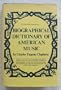 Biographical Dictionary of American Music
