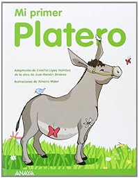 Mi primer Platero: Jiménez, Juan Ramón (1881-1958) López Narváez, Concha (1939- ) Maier Pan de Soraluce, Ximena (1975- )il.