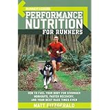 Runner's World Performance Nutrition for Runners: How to Fuel Your Body for Stronger Workouts, Faster Recovery, and Your Best Race Times Ever