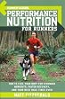 Runner's World Performance Nutrition for Runners: How to Fuel Your Body for Stronger Workouts, Faster Recovery, and Your Best Race Times Ever