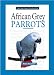 African Grey Parrots (New Owners Guide)
