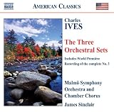 Charles Ives: The Three Orchestral Sets Charles Ives: The Three Orchestral Sets
