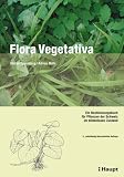 Flora Vegetativa: Ein Bestimmungsbuch f&uuml;r Pflanzen der Schweiz im bl&uuml;tenlosen Zustand - Stefan Eggenberg, Adrian M&ouml;hl