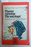 Theater zwischen Tuer und Angel. Handbuch fuer Freies Theater.-