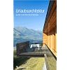 Urlaubsarchitektur, Volume 1: A Guide to Architectural Retreats
