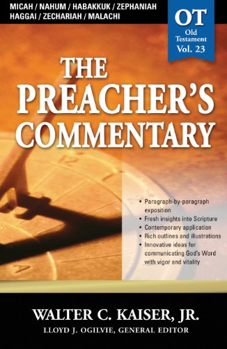 Micah / Nahum / Habakkuk / Zephaniah / Haggai / Zechariah / Malachi: Micah / Nahum / Habakkuk / Zephaniah / Haggai / Zechariah / Malachi (The Preacher's Commentary Book 23)