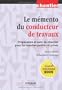 Le m�mento du conducteur de travaux : Pr�paration et suivi de chantier pour les march�s publics et priv�s