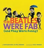 The Beatles Were Fab (and They Were Funny) by Krull, Kathleen, Brewer, Paul (2013) Hardcover