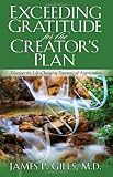 Exceeding Gratitude For The CreatorS Plan: Discover the Life-Changing Dynamic of Appreciation