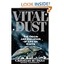 Vital Dust: The Origin And Evolution Of Life On Earth