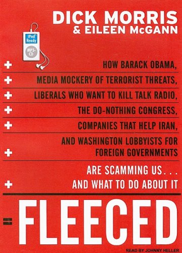 Fleeced: How Barack Obama, Media Mockery of Terrorist Threats, Liberals Who Want to Kill Talk Radio, the Do-Nothing Congress, Companies ... Are Scamming Us ... and What to Do About It