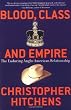 Blood, Class and Empire: The enduring Anglo-American Relationship (Nation Books)