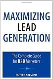 Maximizing Lead Generation: The Complete Guide for B2B Marketers (Que Biz-Tech)