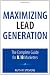 Maximizing Lead Generation: The Complete Guide for B2B Marketers (Que Biz-Tech)