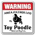 TOY POODLE -Security Sign- Area Patrolled by pet signs