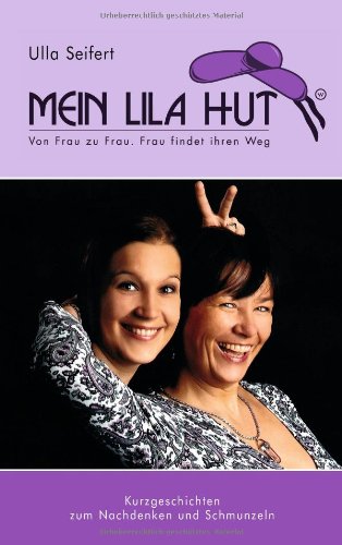 Produkt-Bild: Mein lila Hut: von Frau zu Frau.....Frau findet ihren Weg