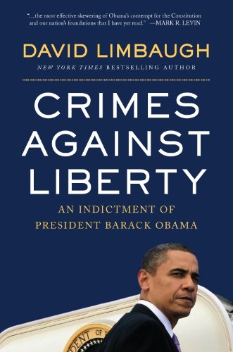 Crimes Against Liberty: An Indictment of President Barack Obama
