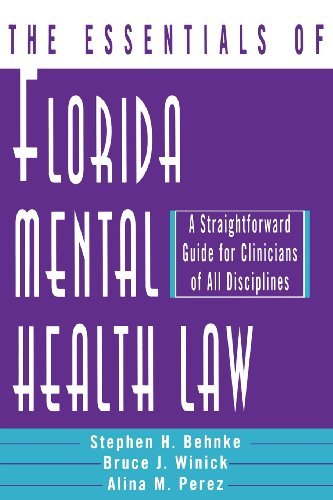 The Essentials of Florida Mental Health Law: A Straightforward Guide for Clinicians of All Disciplines (Norton Professional Books)
