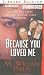 Because You Loved Me