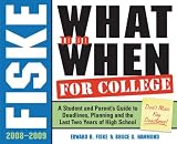 Fiske What to Do When for College, 4E: A Student and Parent's Guide to Deadlines, Planning and the Last 2 Years of High School