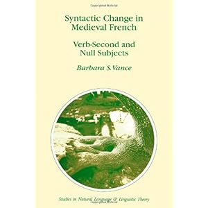 【クリックで詳細表示】Syntactic Change in Medieval French： Verb-Second and Null Subjects (Studies in Natural Language and Linguistic Theory) [ペーパーバック]