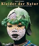 Kleider der Natur. Die Kunst des K�rperschmucks im Tal des Omo