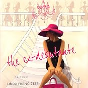 The Ex-Debutante | [Linda Francis Lee]