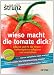 Wieso macht die Tomate dick?: 