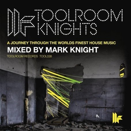 Toolroom Knights - Mark Knight: Mixed By Mark Knight