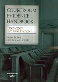 Courtroom Evidence Handbook, 2007-2008 Student Edition (American Casebook)