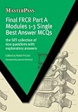 Final FRCR Part A Modules 1-3 Single Best Answer MCQS: The SRT Collection of 600 Questions with Explanatory Answers (Masterpass)