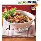 Betty Crocker Whole Grains: Easy Everyday Recipes by  Betty Crocker Editors