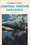 Sixty Hiking Trails Central Oregon Cascades