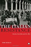 The Italian Resistance: Fascists, Guerrillas and the Allies