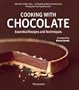 Cooking with Chocolate: Essential Recipes and Techniques