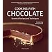 Cooking with Chocolate: Essential Recipes and Techniques