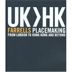 UK>HK Farrells Placemaking from London to Hong Kong and Beyond: 16 Years of Architecture from London to Hong Kong and Beyond