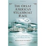 the great american steamboat race the inatchezi and the irobert e leei and the climax of an era