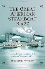 The great American steamboat race : the Natchez and the Robert E. Lee and the climax of an era