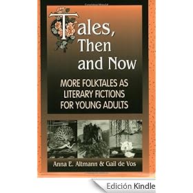 Tales, Then and Now: More Folktales As Literary Fictions for Young Adults: More Folktales as Young Adult Literary Fictions