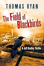The Field of Blackbirds (A Jeff Bradley Thriller)
