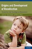 Origins and development of recollection : perspectives from psychology and neuroscience
