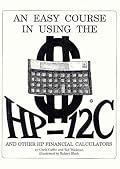 An Easy Course in Using the HP-12C