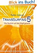#7: Transsurfing 5: Die Realität auf den Kopf…