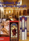 Produkt-Bild: Handbuch der Kirchenp&auml;dagogik: Kirchenr&auml;ume wahrnehmen, deuten und erschliessen