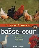 Le trait� Rustica de la basse-cour : Tous les animaux de la basse-cour, le choix des races, la conduite de l'�levage, tous les produits