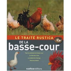 Le trait� Rustica de la basse-cour : Tous les animaux de la basse-cour, le choix des races, la conduite de l'�levage, tous les produits