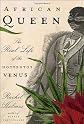 African Queen: The Real Life of the Hottentot Venus