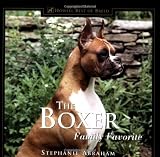 The Boxer: Family Favorite (170 color photographs) Winner--DWAA Award--Best Single Breed Book of 2000