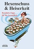 Produkt-Bild: Hexenschuss & Heiserkeit: Bew&auml;hrte Tipps f&uuml;r Ihre Gesundheit